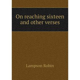 

Книга On reaching sixteen and other verses