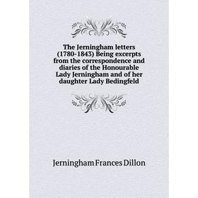 

Книга The Jerningham letters (1780 - 1843) Being excerpts from the correspondence and diaries of the Honourable Lady Jerningham