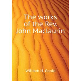 

Книга The works of the Rev. John Maclaurin