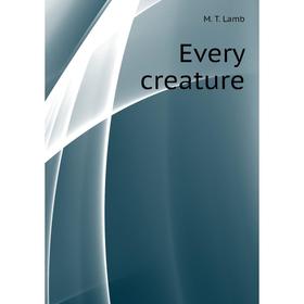 

Книга Every creature