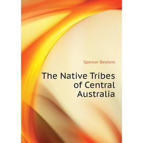 

Книга The Native Tribes of Central Australia