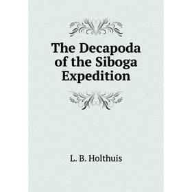 

Книга The Decapoda of the Siboga Expedition