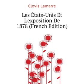 

Книга Les États-Unis Et L'exposition De 1878