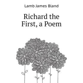 

Книга Richard the First, a Poem