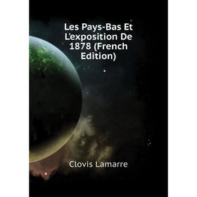 

Книга Les Pays-Bas Et L'exposition De 1878