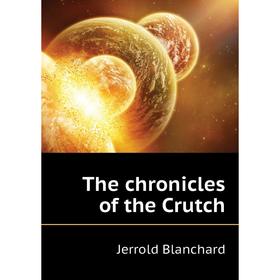 

Книга The chronicles of the Crutch