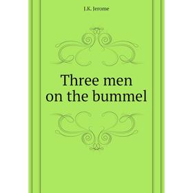 

Книга Three men on the bummel