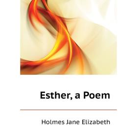 

Книга Esther, a Poem
