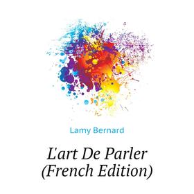 

Книга L'art De Parler