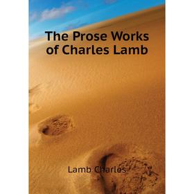 

Книга The Prose Works of Charles Lamb