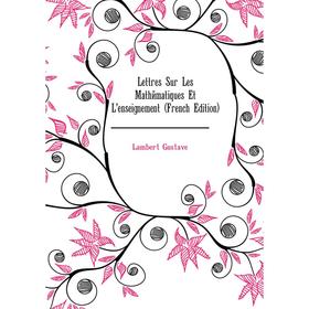 

Книга Lettres Sur Les Mathématiques Et L'enseignement