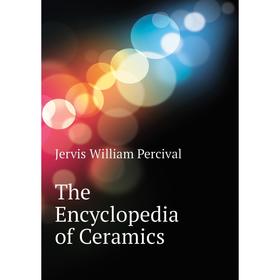 

Книга The Encyclopedia of Ceramics