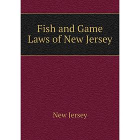 

Книга Fish and Game Laws of New Jersey