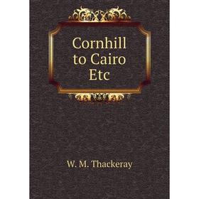 

Книга Cornhill to Cairo Etc
