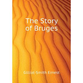 

Книга The Story of Bruges