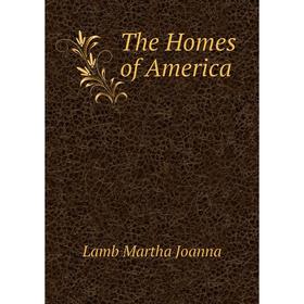

Книга The Homes of America