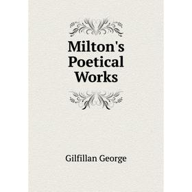 

Книга Milton's Poetical Works