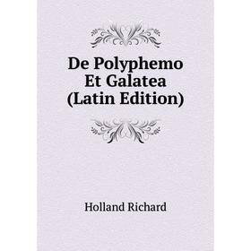 

Книга De Polyphemo Et Galatea (Latin Edition). Holland Richard