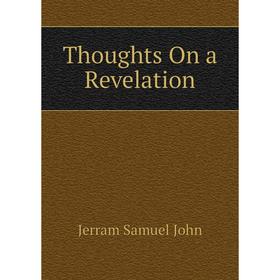 

Книга Thoughts On a Revelation