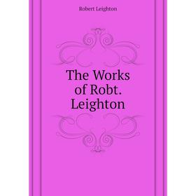 

Книга The Works of Robt. Leighton
