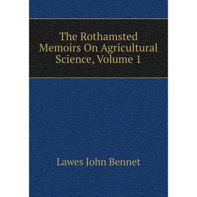 

Книга The Rothamsted Memoirs On Agricultural Science. Volume 1. Lawes John Bennet