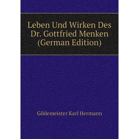 

Книга Leben Und Wirken Des Dr Gottfried Menken