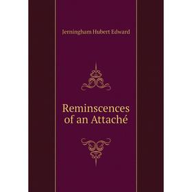 

Книга Reminscences of an Attaché