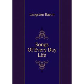 

Книга Songs Of Every Day Life