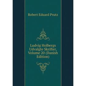 

Книга Ludvig Holbergs Udvalgte Skrifter, Volume 20 (Danish Edition)
