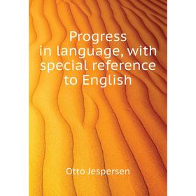 

Книга Progress in language, with special reference to English. Jespersen Otto