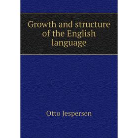 

Книга Growth and structure of the English language. Jespersen Otto