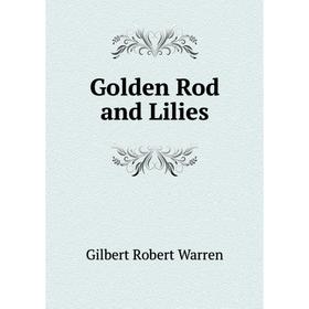 

Книга Golden Rod and Lilies