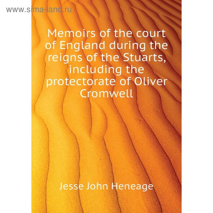 фото Книга memoirs of the court of england during the reigns of the stuarts, including the protectorate of oliver cromwell nobel press