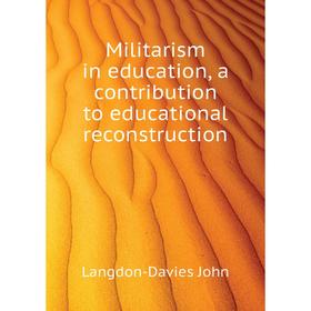 

Книга Militarism in education, a contribution to educational Reconstruction