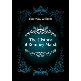 

Книга The History of Romney Marsh