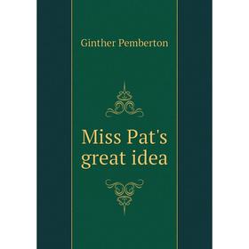 

Книга Miss Pat's great idea