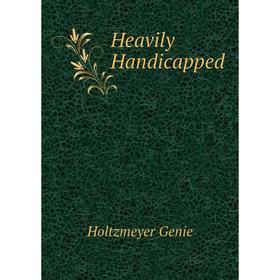 

Книга Heavily Handicapped