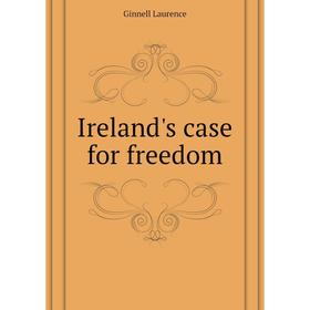 

Книга Ireland's case for freedom