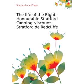 

Книга The life of the Right Honourable Stratford Canning, viscount Stratford de Redcliffe. Stanley Lane-Poole