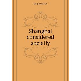 

Книга Shanghai considered socially