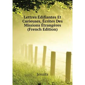 

Книга Lettres Édifiantes Et Curieuses, Écrites Des Missions Étrangères