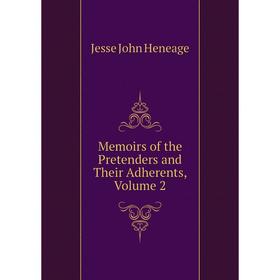 

Книга Memoirs of the Pretenders and Their Adherents, Volume 2