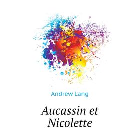 

Книга Aucassin et Nicolette