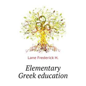 

Книга Elementary Greek education