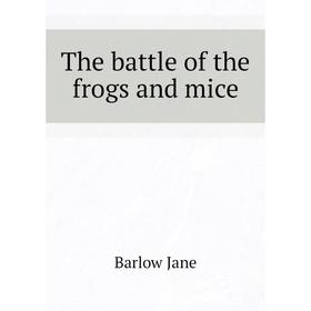 

Книга The battle of the frogs and mice