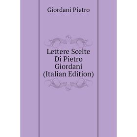

Книга Lettere Scelte Di Pietro Giordani