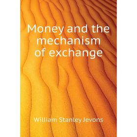

Книга Money and the mechanism of exchange