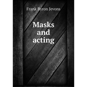 

Книга Masks and acting