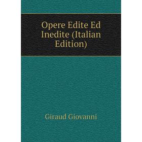 

Книга Opere Edite Ed Inedite