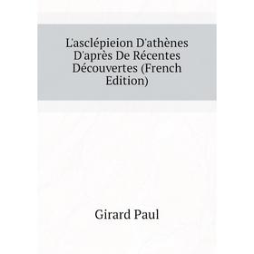

Книга L'asclépieion D'athènes D'après De Récentes Découvertes